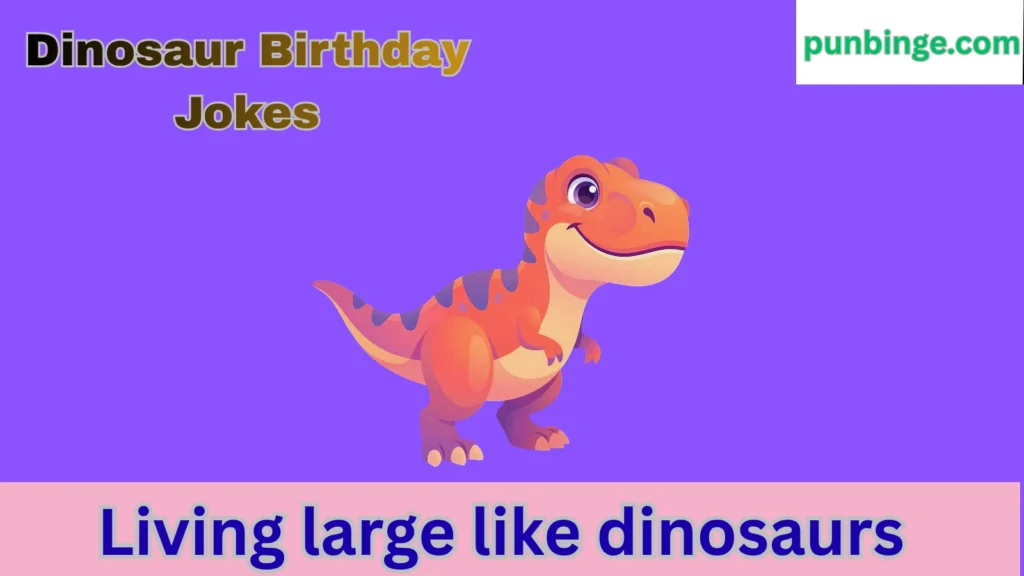 Dinosaur Birthday Jokes