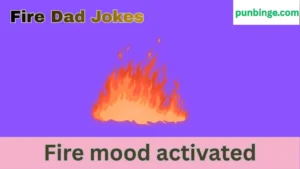 fire dad jokes