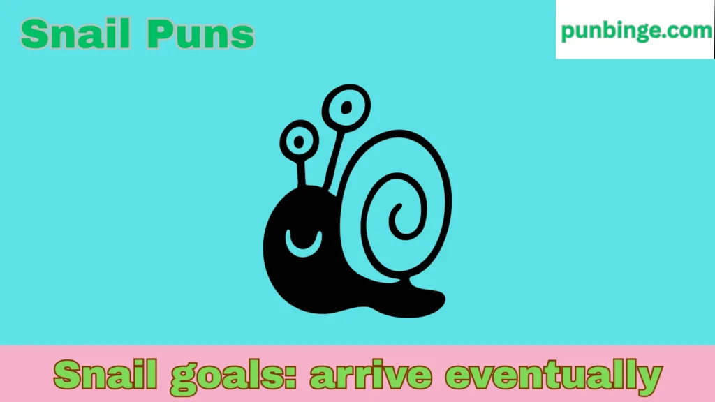 Snail Puns