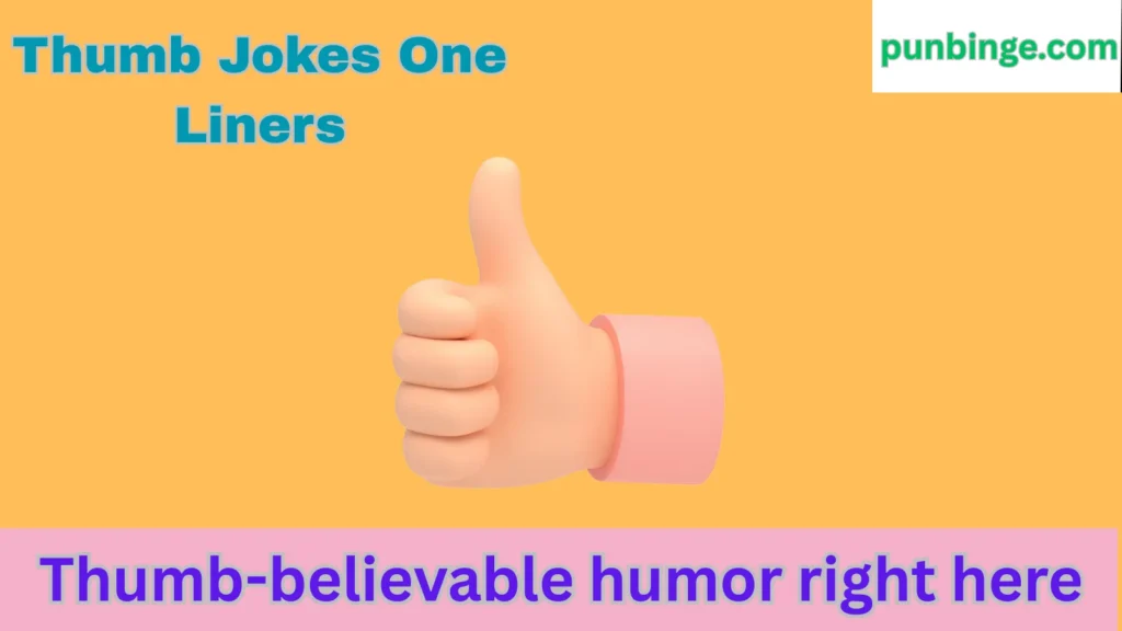 Thumb Jokes One Liners