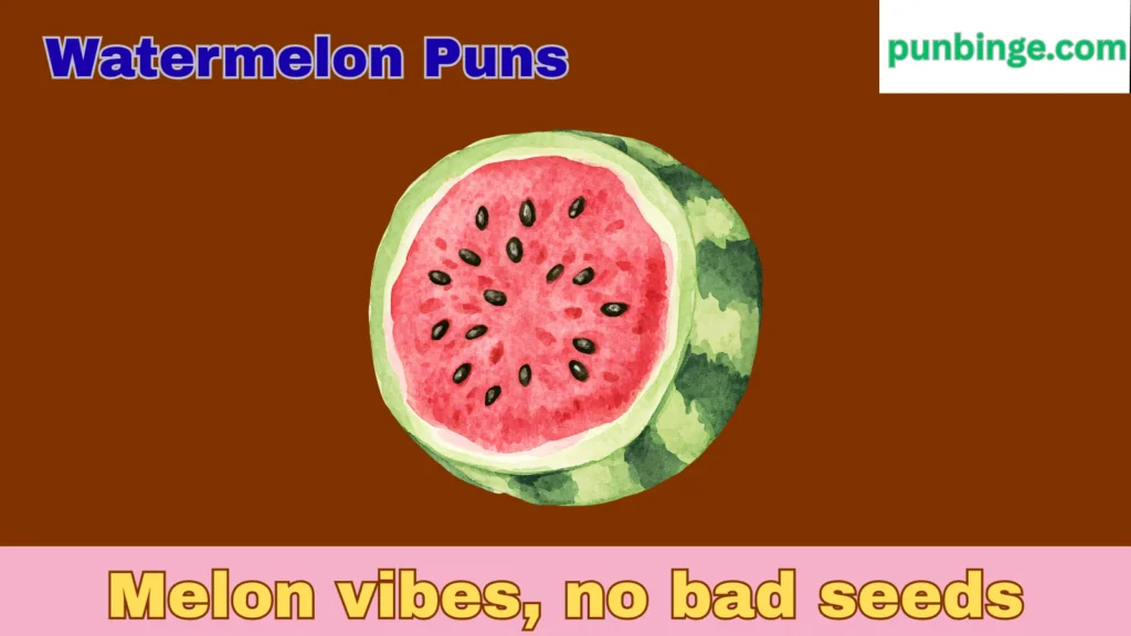 Watermelon Puns