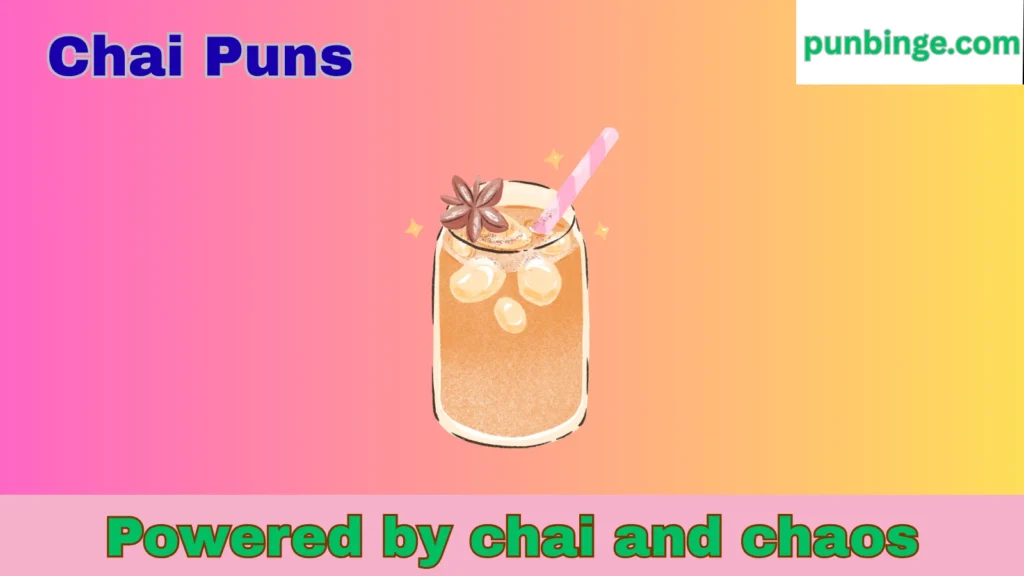 Chai Puns
