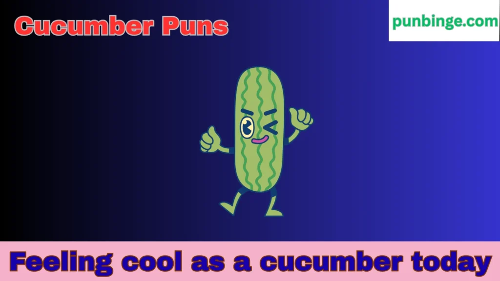 Cucumber Puns