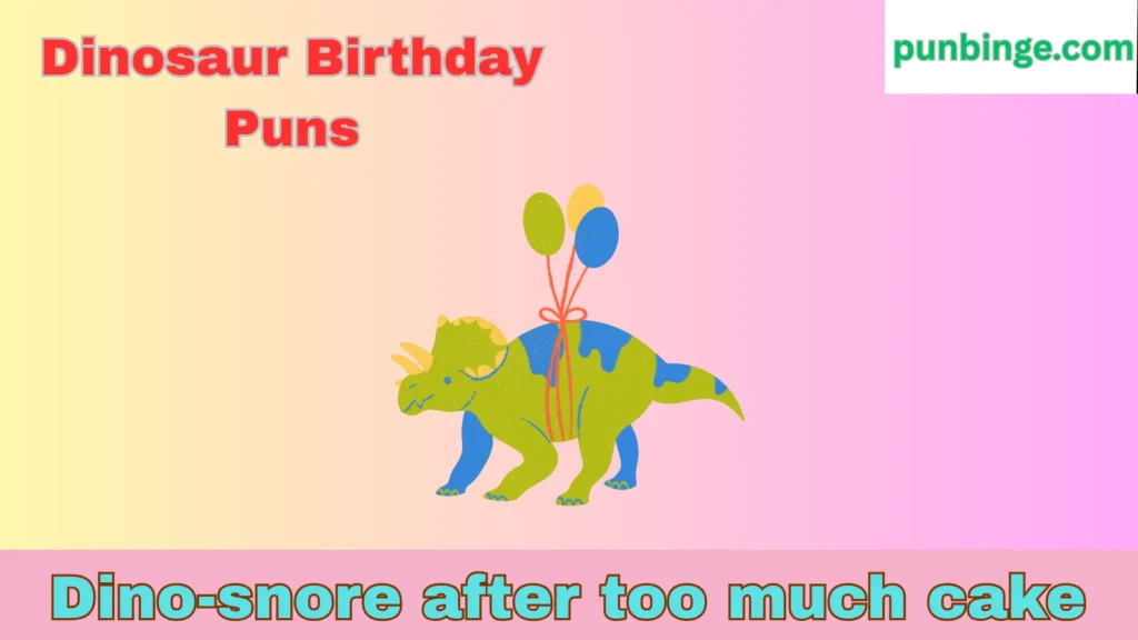 Dinosaur Birthday Puns