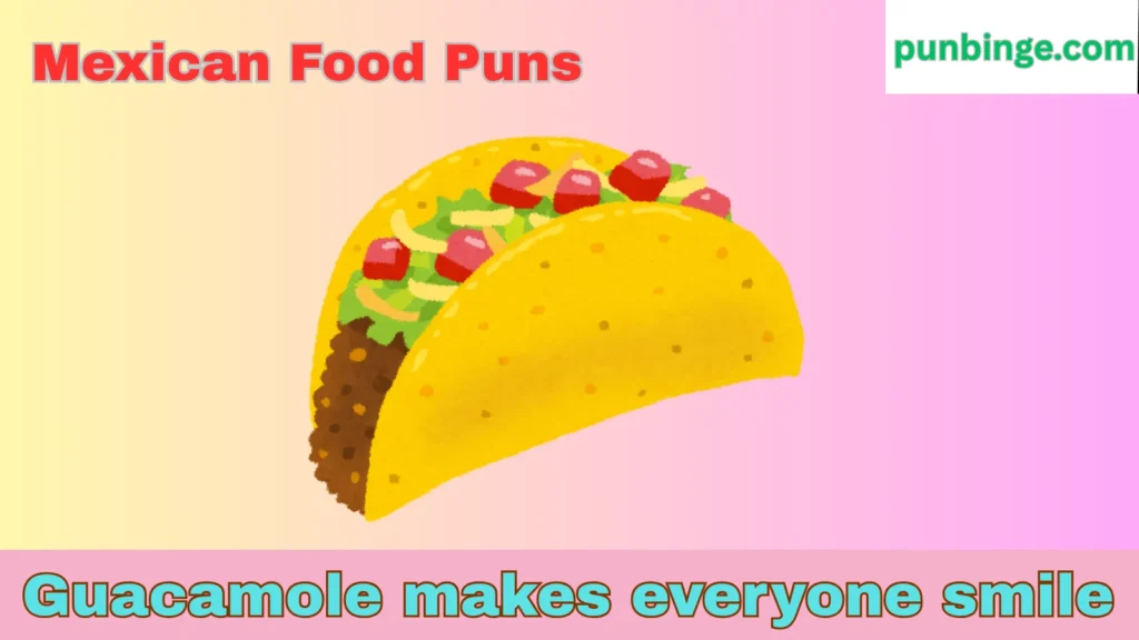 Mexican Food Puns