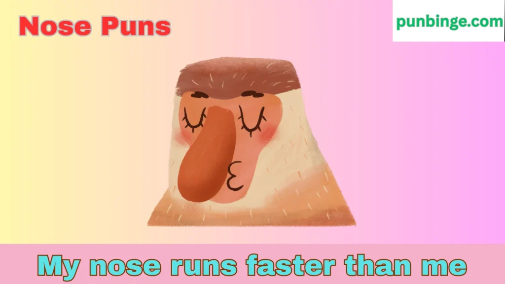Nose Puns