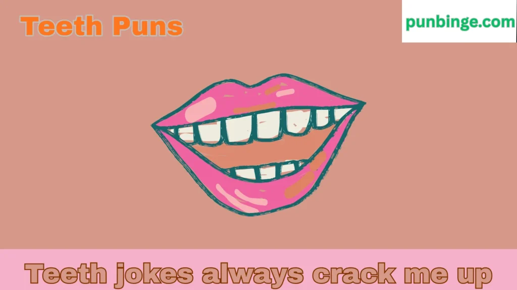 Teeth Puns